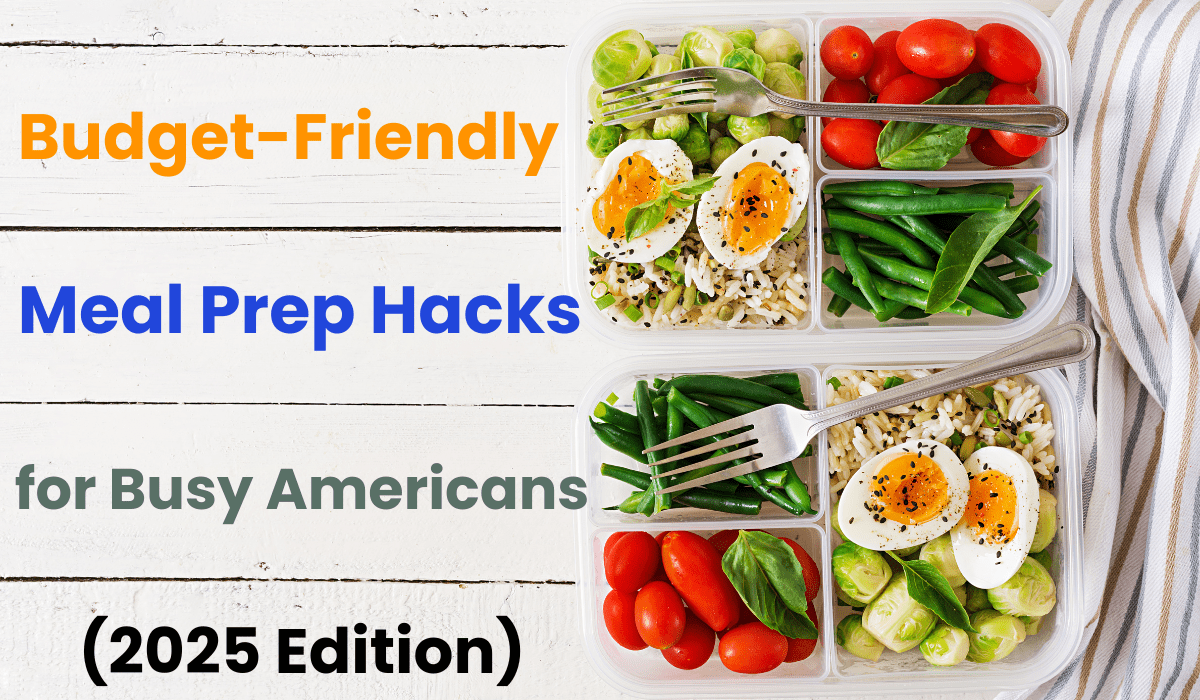 10 Budget-Friendly Meal Prep Hacks for Busy Americans (2025 Edition)