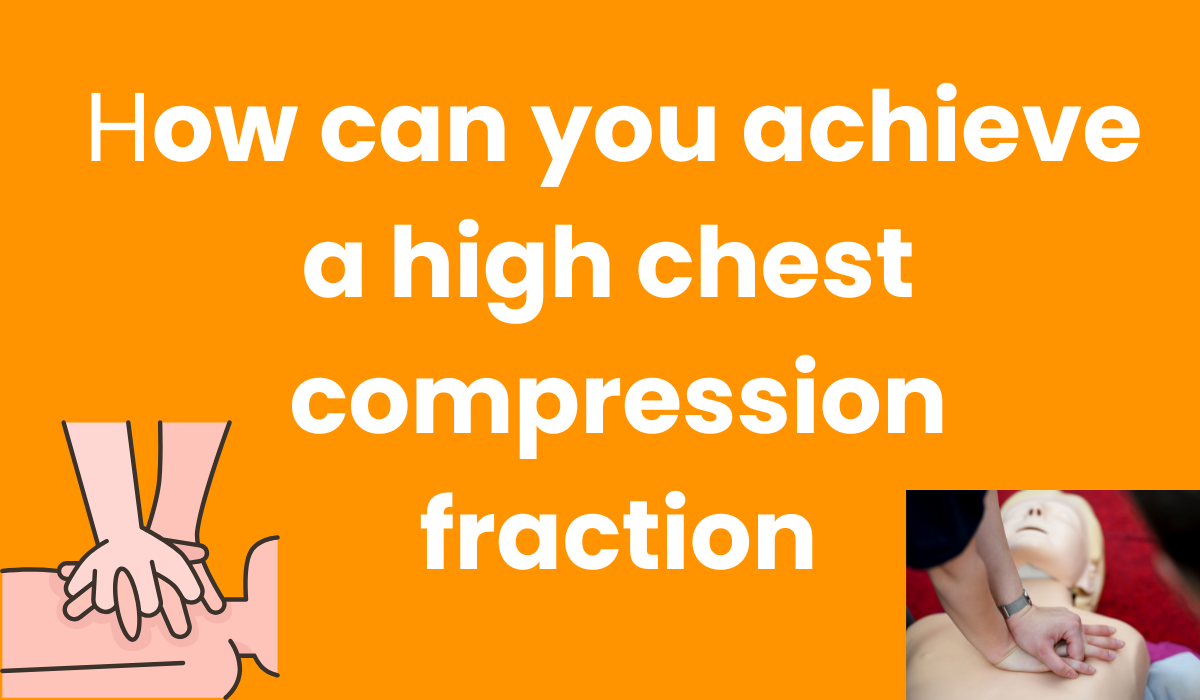 how can you achieve a high chest compression fraction